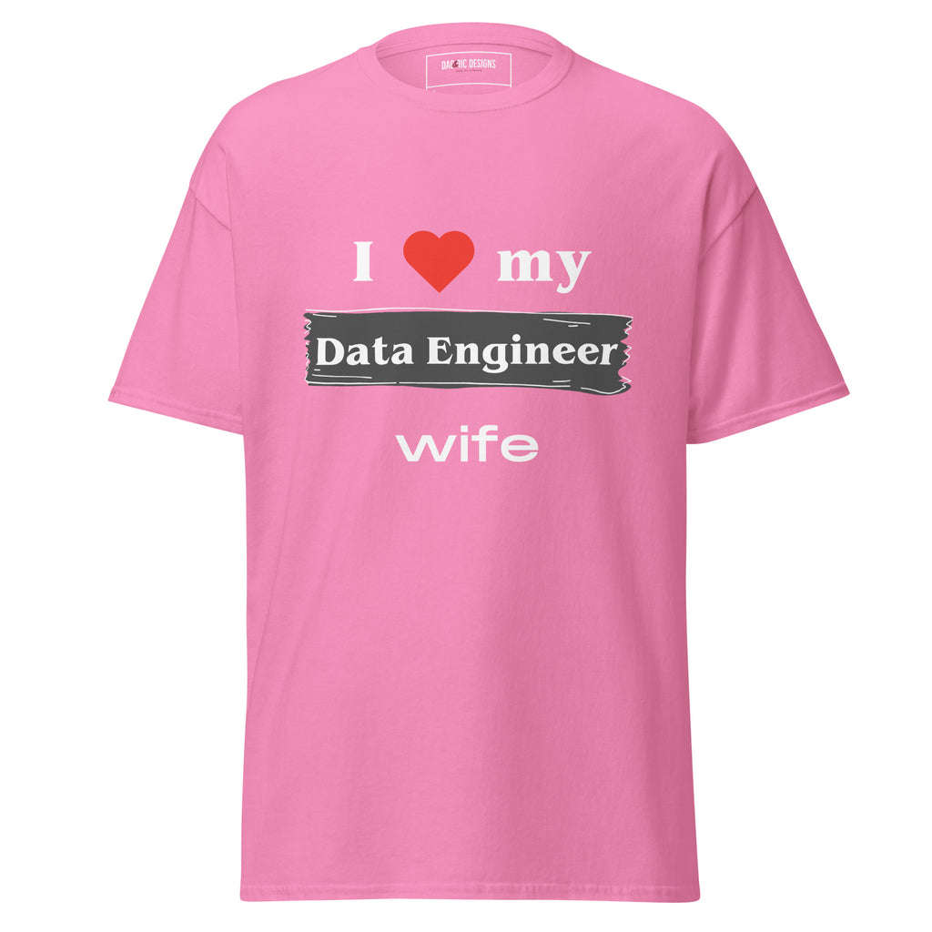 I love my Data Engineer Wife t-shirt - Dag & Ric Designs