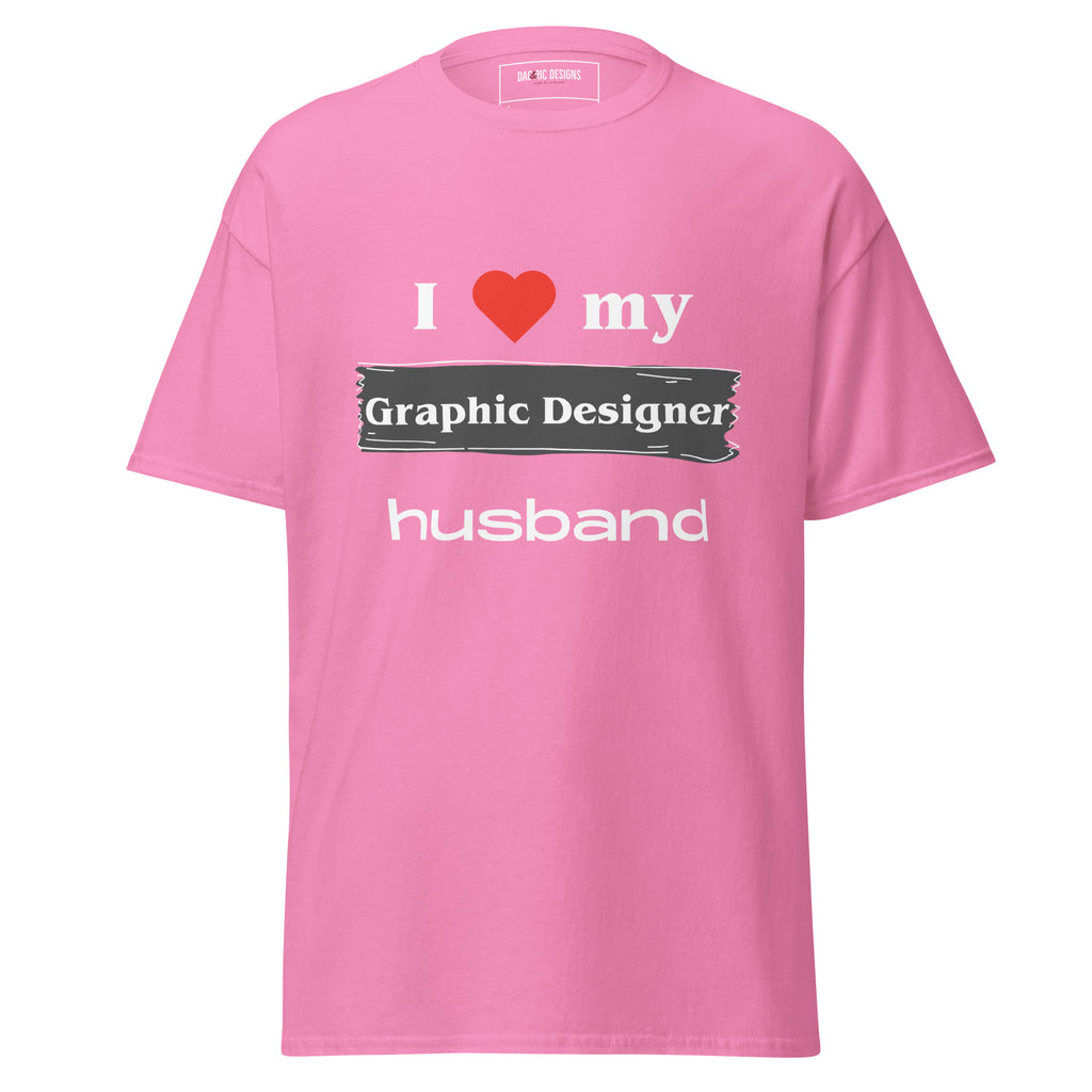 I Love my Graphic Designer Husband t-shirt - Dag & Ric Designs