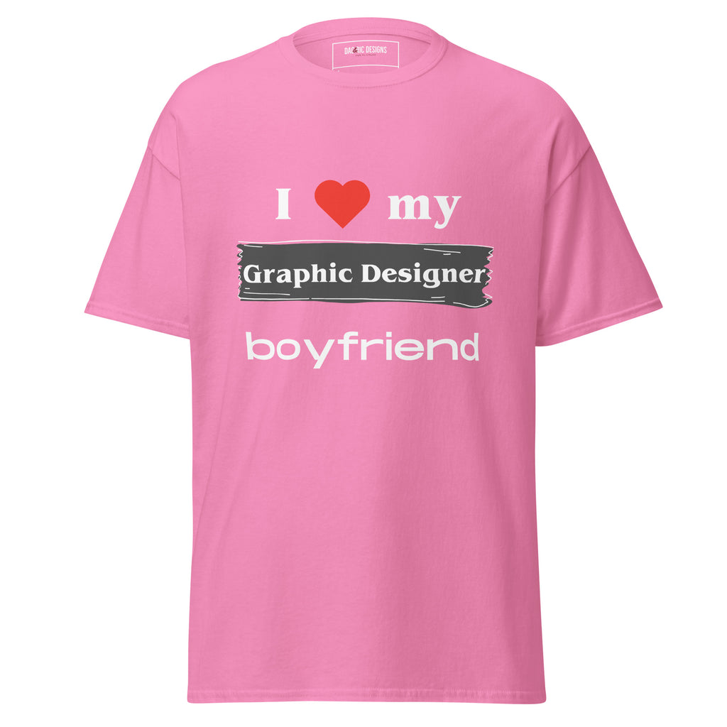 I Love my Graphic Designer boyfriend t-shirt - Dag & Ric Designs