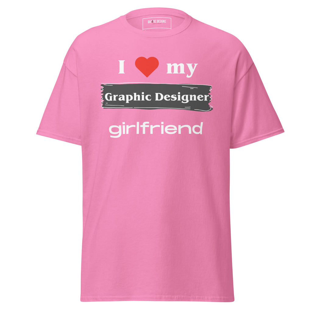 I Love my Graphic Designer girlfriend t-shirt - Dag & Ric Designs