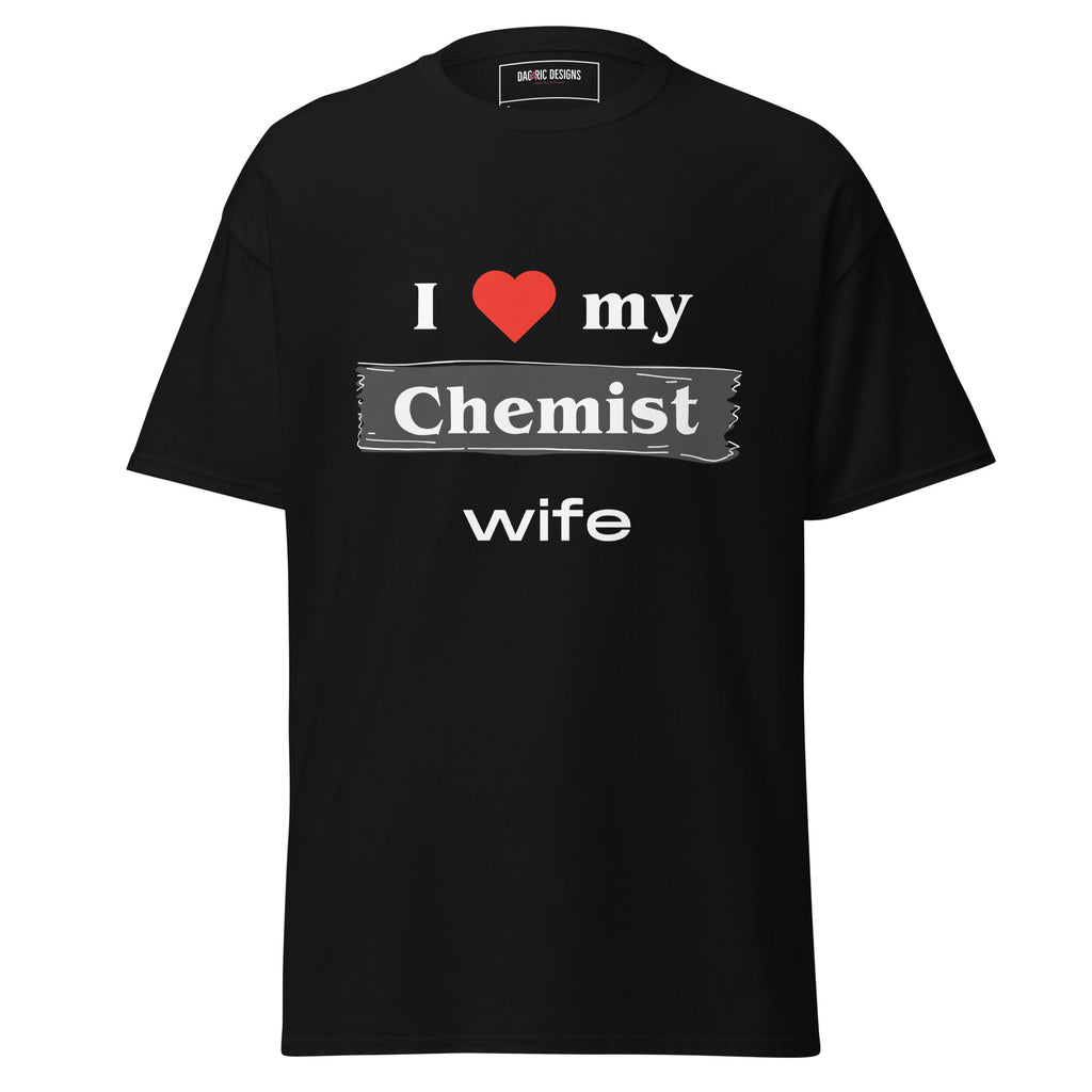 I Love my Chemist wife t-shirt - Dag & Ric Designs