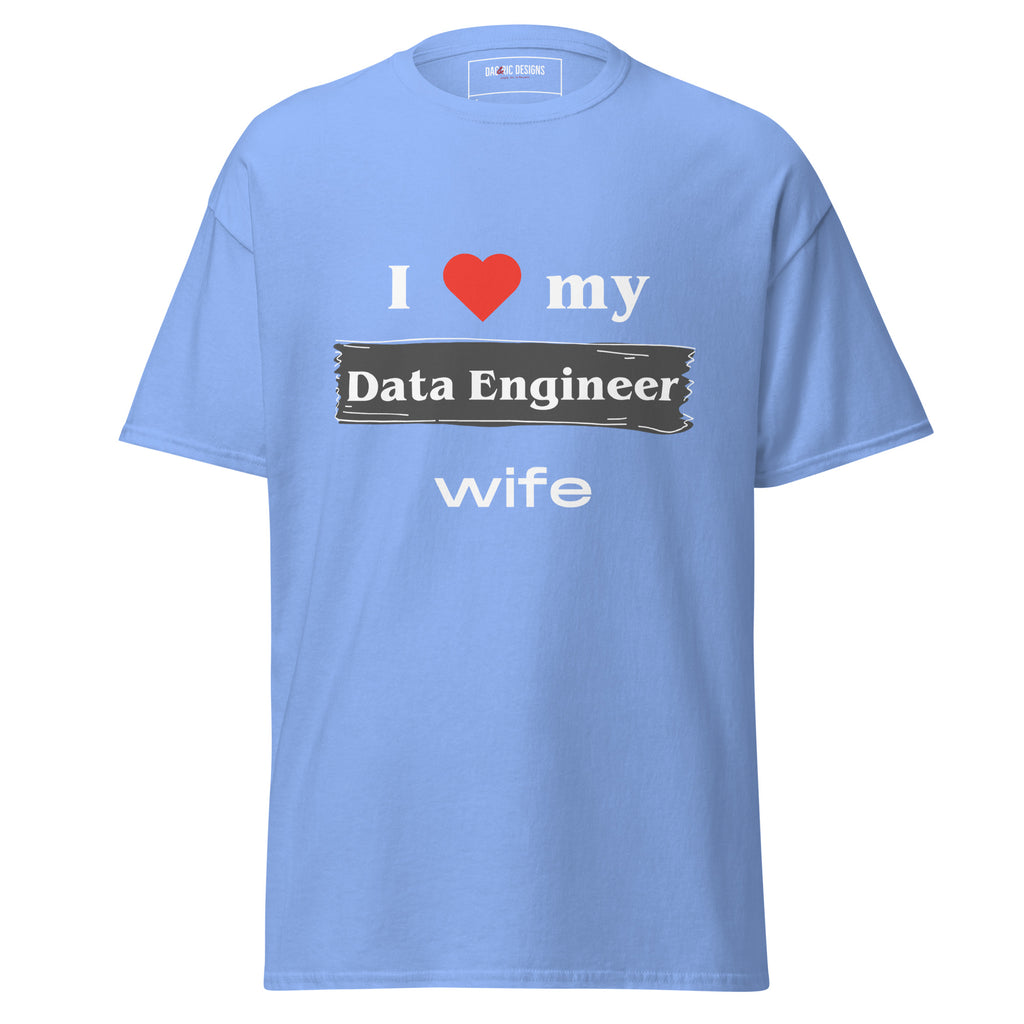 I love my Data Engineer Wife t-shirt - Dag & Ric Designs