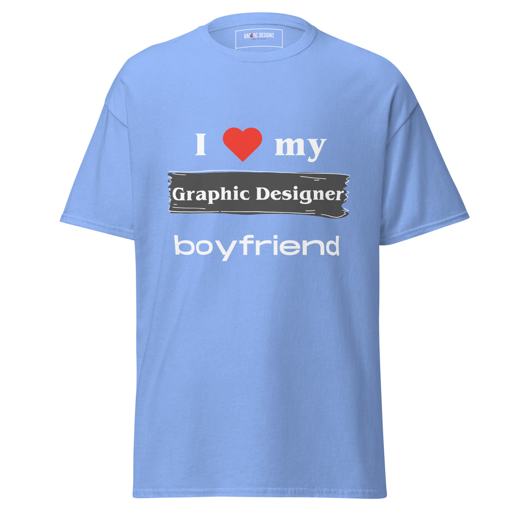 I Love my Graphic Designer boyfriend t-shirt - Dag & Ric Designs