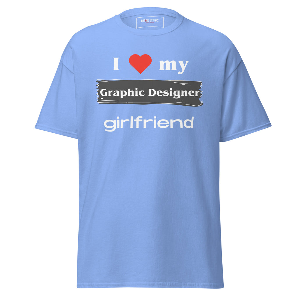 I Love my Graphic Designer girlfriend t-shirt - Dag & Ric Designs