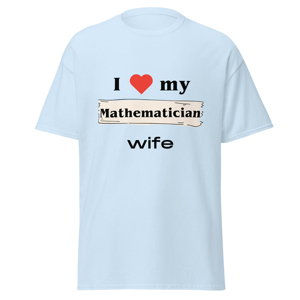 I Love my Mathematician Wife t-shirt - Dag & Ric Designs