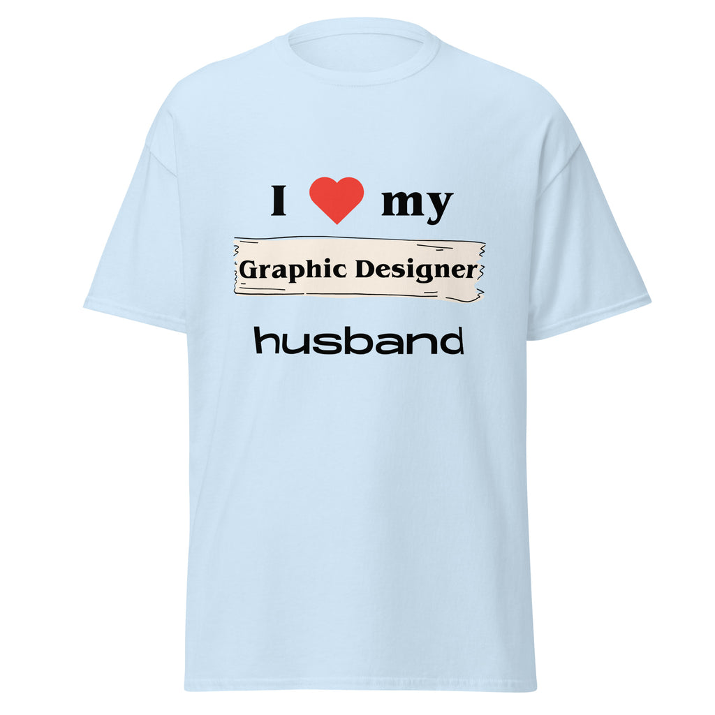 I Love my Graphic Designer Husband t-shirt - Dag & Ric Designs