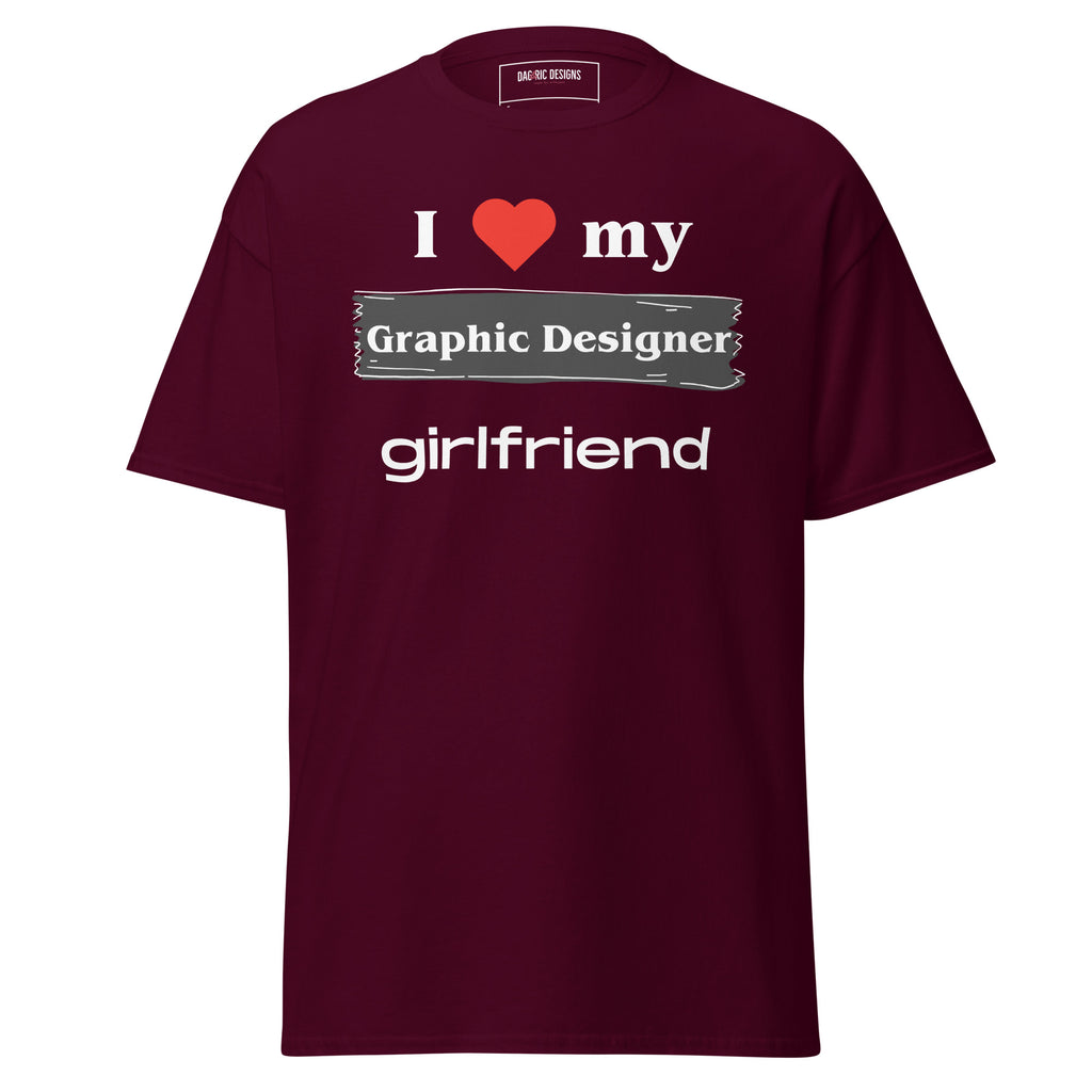 I Love my Graphic Designer girlfriend t-shirt - Dag & Ric Designs