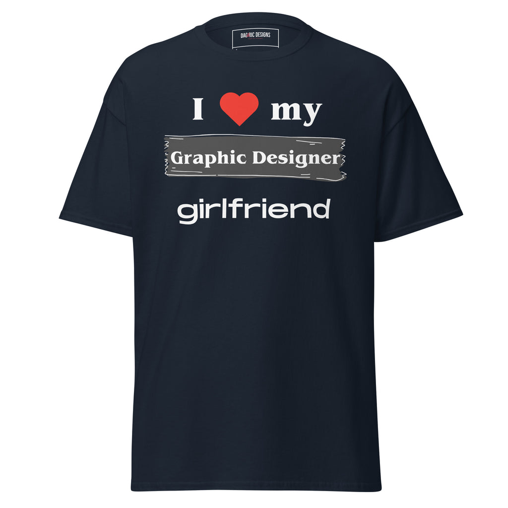 I Love my Graphic Designer girlfriend t-shirt - Dag & Ric Designs