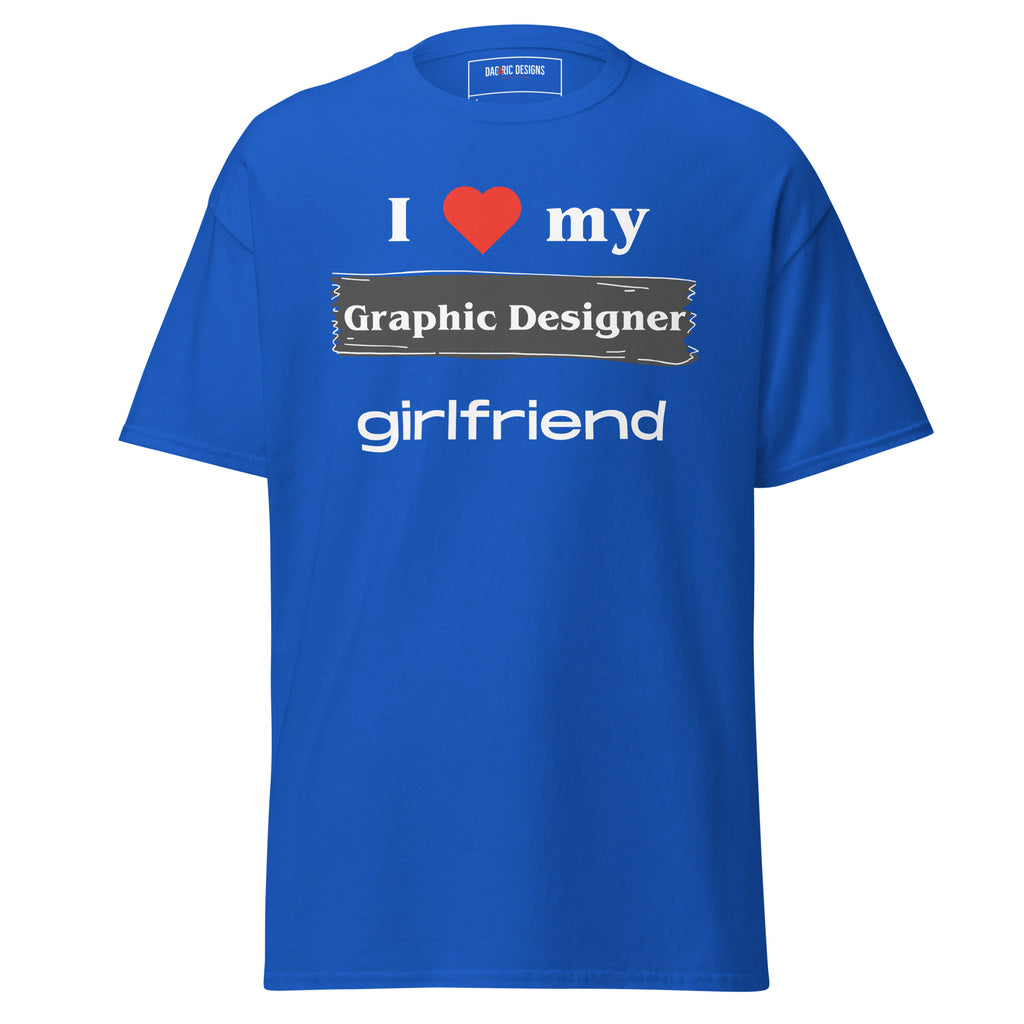 I Love my Graphic Designer girlfriend t-shirt - Dag & Ric Designs