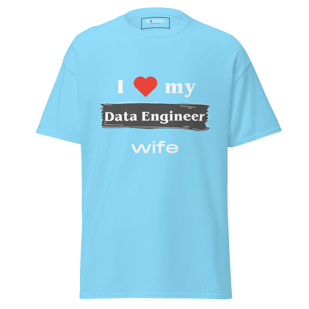 I love my Data Engineer Wife t-shirt - Dag & Ric Designs