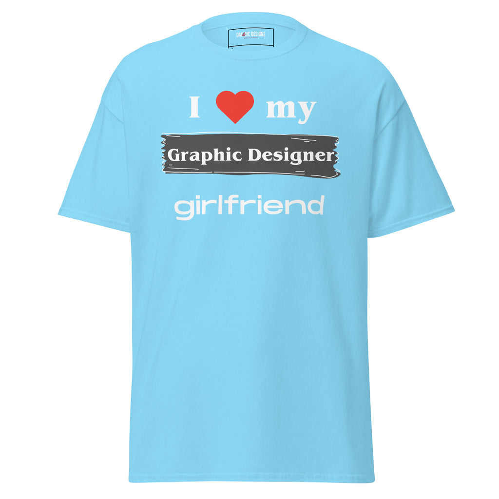 I Love my Graphic Designer girlfriend t-shirt - Dag & Ric Designs