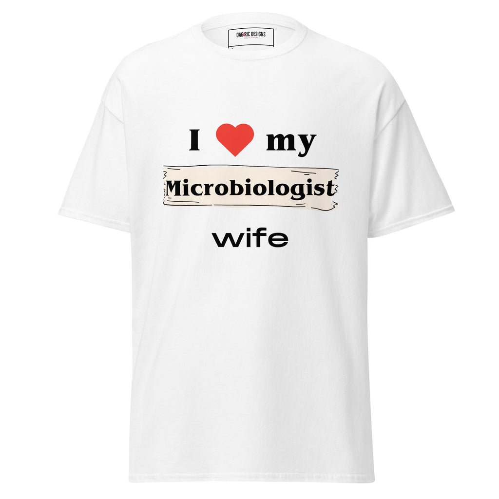 I Love my Microbiologist Wife t-shirt - Dag & Ric Designs