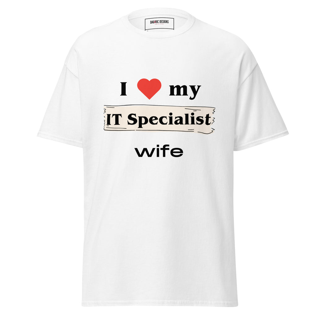 I Love my IT Specialist Wife t-shirt - Dag & Ric Designs