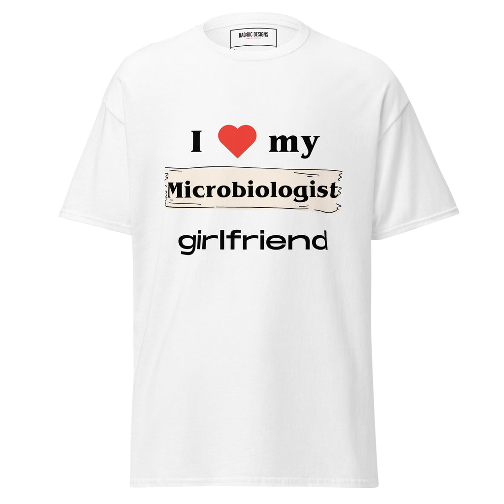 I Love my Microbiologist girlfriend t-shirt - Dag & Ric Designs