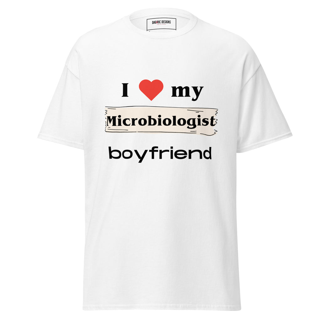 I Love my Microbiologist boyfriend t-shirt - Dag & Ric Designs