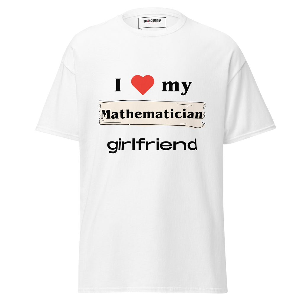 I Love my Mathematician girlfriend t-shirt - Dag & Ric Designs