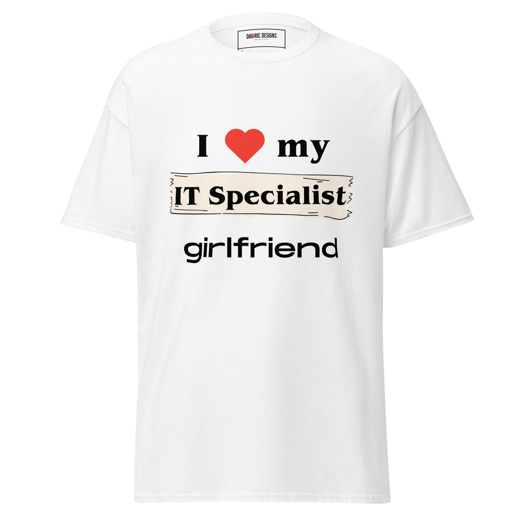 I Love my IT Specialist girlfriend t-shirt - Dag & Ric Designs