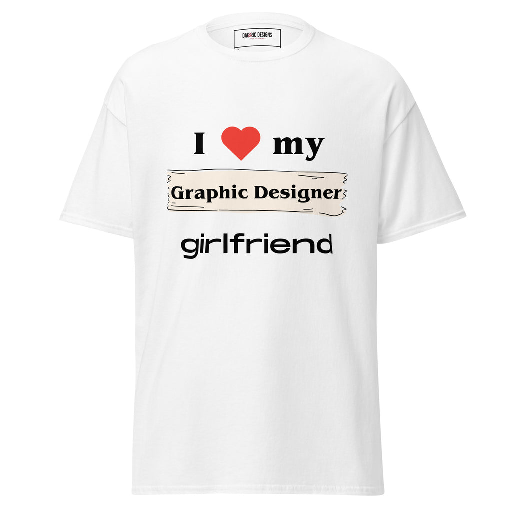 I Love my Graphic Designer girlfriend t-shirt - Dag & Ric Designs