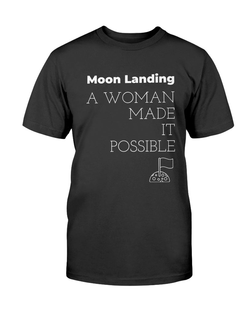 moon-landing-a-woman-made-it-possible-t-shirt