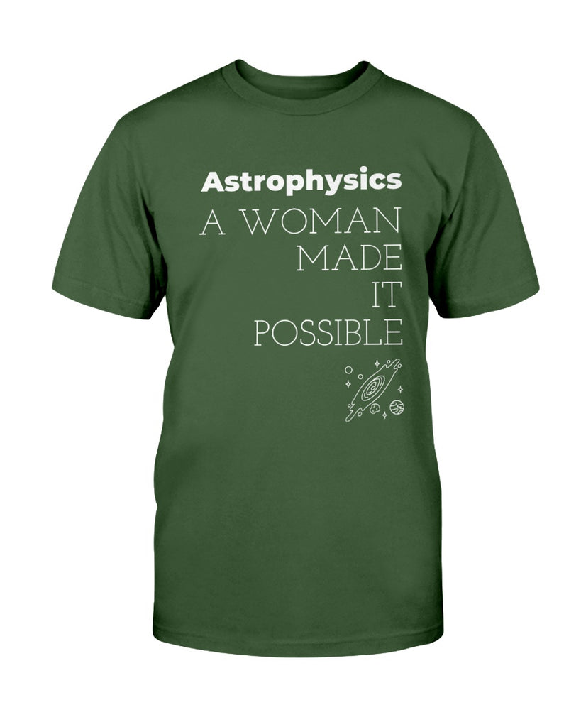 astrophysics-a-woman-made-it-possible-t-shirt