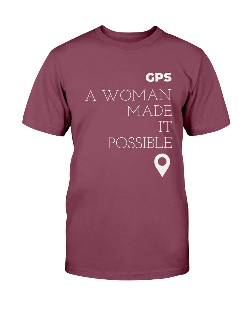 gps-a-woman-made-it-possible-t-shirt